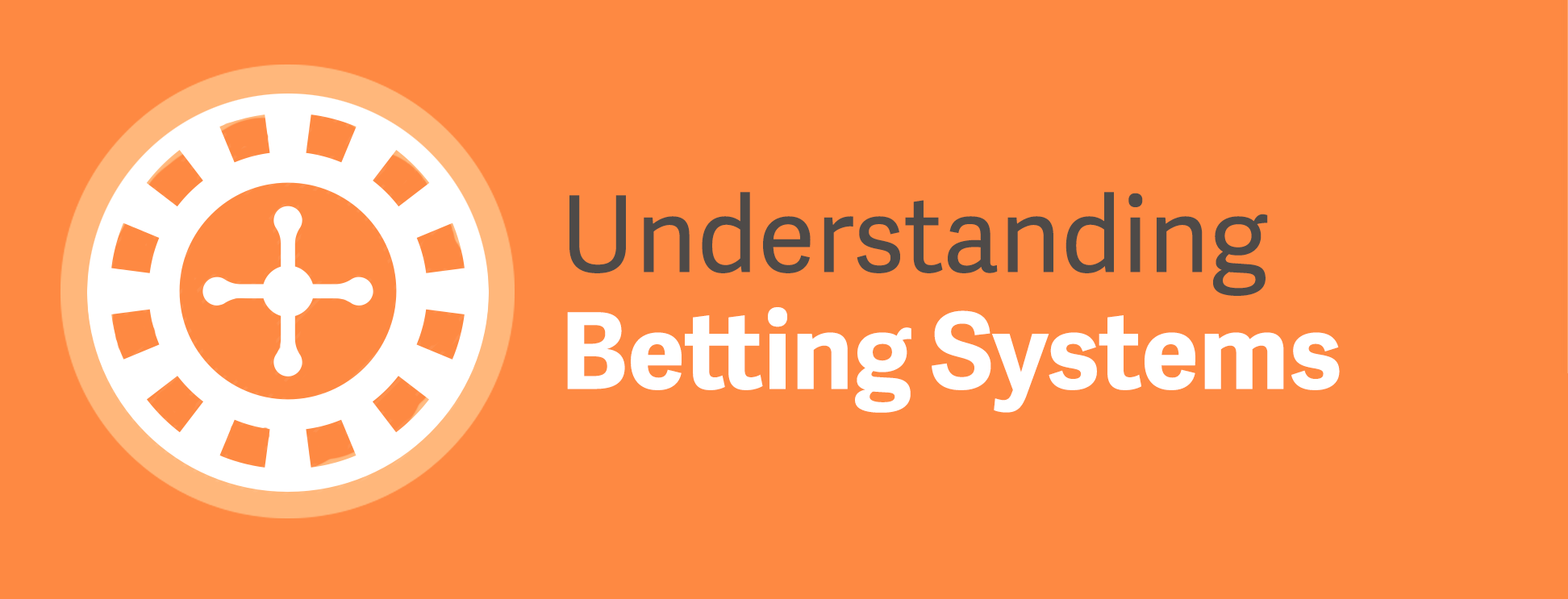 Understanding Betting Systems